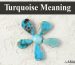 Turquoise Meaning: Symbolism, Spiritual Significance, and Cultural Heritage
